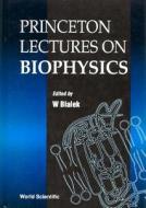 Princeton Lectures on Biophysics (Volume 1) - Proceedings of the First Princeton Lectures edito da World Scientific Publishing Company