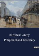 Pimpernel and Rosemary di Baroness Orczy edito da Culturea