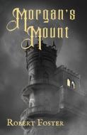 Morgan's Mount di Robert J Foster edito da LIGHTNING SOURCE INC