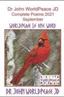 Dr John WorldPeace JD Complete Poems 2021 September di John Worldpeace Jd edito da Independently Published