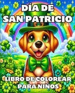 Día de San Patricio Libro de Colorear Para Niños di Caroline J. Blackmore edito da Blurb