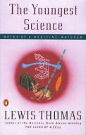 The Youngest Science: Notes of a Medicine-Watcher di Lewis Thomas edito da PENGUIN GROUP