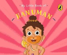My Little Book Of Hanuman (Illustrated Board Books On Hindu Mythology, Indian Gods & Goddesses For Kids Age 3+; A Puffin Original) di Penguin India edito da Penguin Random House India
