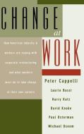 Change at Work di Peter Cappelli, Laurie J. Bassi, Harry Katz, David H. Knoke, Paul Osterman, Michael Useem edito da Oxford University Press Inc