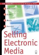 Selling Electronic Media di Ed Shane edito da Taylor & Francis Ltd