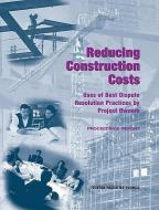 Reducing Construction Costs di Federal Facilities Council Technical Report No. 149, Board on Infrastructure and the Constructed Environment, Division on Engineering and Physical Scien edito da National Academies Press