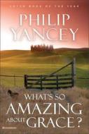 What's So Amazing About Grace? di Philip Yancey edito da Zondervan