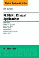 PET/MRI: Clinical Applications, An Issue of PET Clinics di Drew A. Torigian, Andreas Kjaer, Habib Zaidi, Abass Alavi edito da Elsevier - Health Sciences Division
