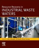 Resource Recovery in Industrial Waste Waters edito da ELSEVIER