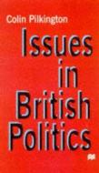 Issues In British Politics di Colin Pilkington edito da Palgrave Macmillan