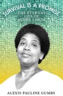 Survival Is a Promise: The Eternal Life of Audre Lorde di Alexis Pauline Gumbs edito da FARRAR STRAUSS & GIROUX