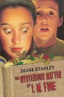 The Mysterious Matter of I. M. Fine di Diane Stanley edito da HARPERCOLLINS