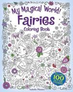 My Magical World! Fairies Coloring Book di Isabelle Metzen edito da Dover Publications Inc.