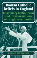 Roman Catholic Beliefs in England di Michael P. Hornsby-Smith edito da Cambridge University Press