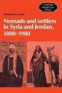 Nomads and Settlers in Syria and Jordan, 1800 1980 di Norman N. Lewis edito da Cambridge University Press
