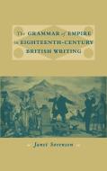 The Grammar of Empire in Eighteenth-Century British Writing di Janet Sorensen edito da Cambridge University Press