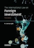 The International Law on Foreign Investment di M. (National University of Singapore) Sornarajah edito da Cambridge University Press