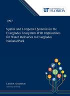 Spatial and Temporal Dynamics in the Everglades Ecosystem With Implications for Water Deliveries to Everglades National  di Lance Gunderson edito da Dissertation Discovery Company