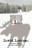 Winter Kill di David Laursen edito da iUniverse