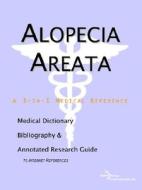 Alopecia Areata - A Medical Dictionary, Bibliography, And Annotated Research Guide To Internet References di Icon Health Publications edito da Icon Group International
