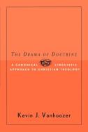 The Drama of Doctrine di Kevin J. Vanhoozer edito da Westminster John Knox Press
