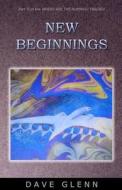 New Beginnings di Dave Glenn edito da Larry Czerwonka Company