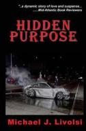 Hidden Purpose di Michael Livolsi edito da W & B Publishers Inc.