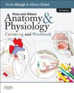 Ross And Wilson Anatomy And Physiology Colouring And Workbook di Anne Waugh edito da Elsevier Health Sciences