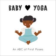 Baby Loves Yoga di Isabel Serna, Jennifer Eckford edito da Frances Lincoln Publishers Ltd