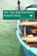 Puerto Rico Off the Beaten Path (R) di Ron Bernthal edito da GPP Travel