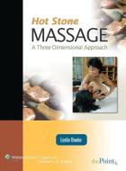 Hot Stone Massage: A Three Dimensional Approach di Leslie Bruder edito da Lippincott Williams And Wilkins