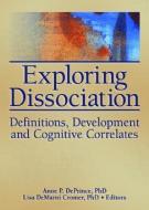 Exploring Dissociation di Anne P. Deprince, Lisa Demarni Cromer edito da Taylor & Francis Inc