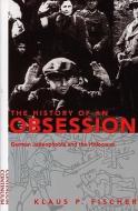History of an Obsession: German Judeophobia and the Holocaust di Klaus P. Fischer edito da BLOOMSBURY ACADEMIC US