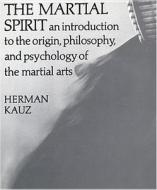 The Martial Spirit di Herman Kauz edito da Overlook Press