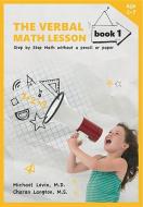 The Verbal Math Lesson Book 1 di Charan Langton, Michael Levin edito da Mountcastle Co