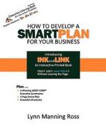 How to Develop a Smartplan for Your Business di Lynn Manning Ross edito da Smart Site Publication