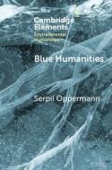 Blue Humanities di Serpil Oppermann edito da Cambridge University Press