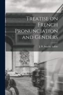 Treatise on French Pronunciation and Genders [microform] edito da LIGHTNING SOURCE INC