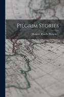 Pilgrim Stories di Margaret Blanche Pumphrey edito da LEGARE STREET PR