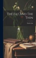 The Fat And The Thin di Émile Zola edito da LEGARE STREET PR