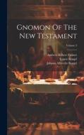 Gnomon Of The New Testament; Volume 3 di Johann Albrecht Bengel, Ernest Bengel edito da LEGARE STREET PR
