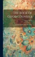 The Book of Good Counsels: From the Sanskrit of the "Hitopadésa" di Edwin Arnold edito da LEGARE STREET PR