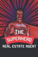 The Superhero Real Estate Agent: Notebook, Planner or Journal Size 6 X 9 110 Lined Pages Office Equipment Great Gift Ide di Real Estate Agent Notebooks edito da INDEPENDENTLY PUBLISHED