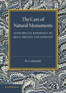 The Care of Natural Monuments di H. Conwentz edito da Cambridge University Press