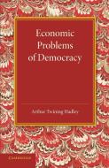 Economic Problems of Democracy di Arthur Twining Hadley edito da Cambridge University Press
