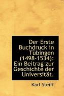 Der Erste Buchdruck In T Bingen (1498-1534) di Karl Steiff edito da Bibliolife