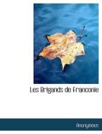 Les Brigands De Franconie di Anonymous edito da Bibliolife