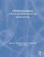 Criminal Investigation di James W. Osterburg, Richard H. Ward, Larry S. Miller edito da Taylor & Francis Ltd