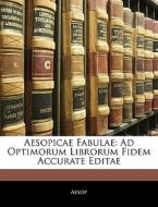 Aesopicae Fabulae: Ad Optimorum Librorum Fidem Accurate Editae di Aesop edito da Nabu Press