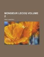 Monsieur Lecoq Volume 1 di Emile Gaboriau edito da Rarebooksclub.com